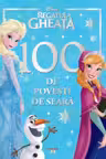 Disney. Regatul de gheata. 100 de povesti de seara