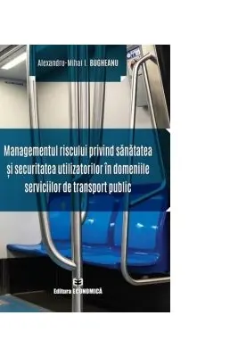 Managementul riscului privind sanatatea si securitatea utilizatorilor in domeniile serviciilor de transport public
