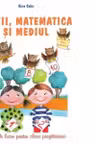 Copiii, matematica si mediul. Fise de lucru pentru clasa pregatitoare
