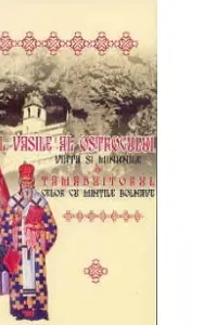 Sfantul Vasile al Ostrogului. Viata si minunile. Tamaduitorul celor cu mintile bolnave