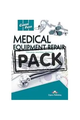 Curs limba engleza Career Paths Medical Equipment Repair Teacher's Pack with T's Guide - Virginia Evans, Jenny Dooley, John Lehnert