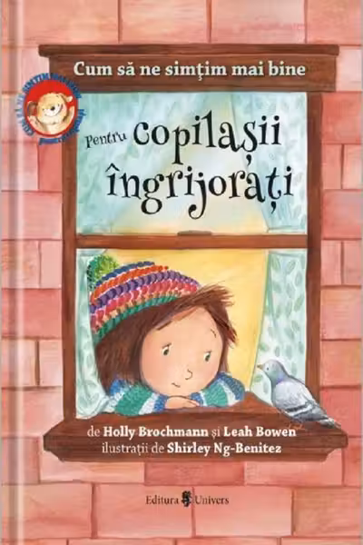 Cum să ne simțim mai bine. Pentru copilașii îngrijorați