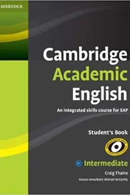 Cambridge Academic English B1+ Intermediate Student's Book: An Integrated Skills Course for EAP - Craig Thaine, Michael McCarthy