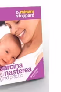 Sarcina si nasterea. Ghid practic