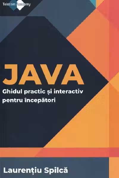 Java. Ghidul practic și interactiv pentru începători