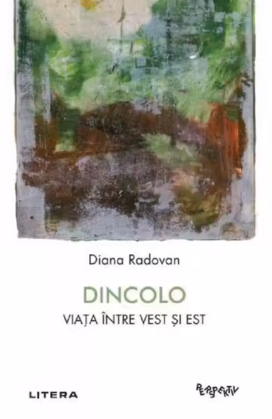 Perspektiv. DINCOLO. VIATA INTRE VEST SI EST.