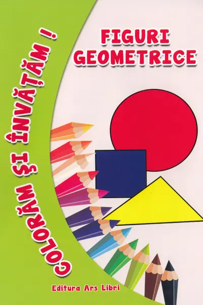 Coloram si invatam! Figuri geometrice