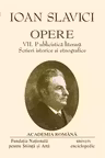 Opere Ioan Slavici. Volumul VII - Publicistica literara. Scrieri istorice si etnografice