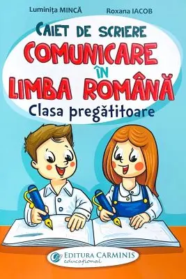 Caiet de scriere. Comunicare in limba romana. Clasa pregatitoare - Luminita Minca, Roxana Iacob