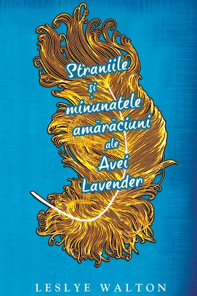 Straniile si minunatele amaraciuni ale Avei Lavender