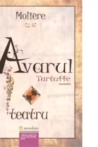 Avarul. Tartuffe