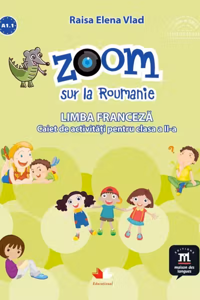 Zoom sur la roumanie limba franceza caiet de activitati pentru clasa a ii-a
