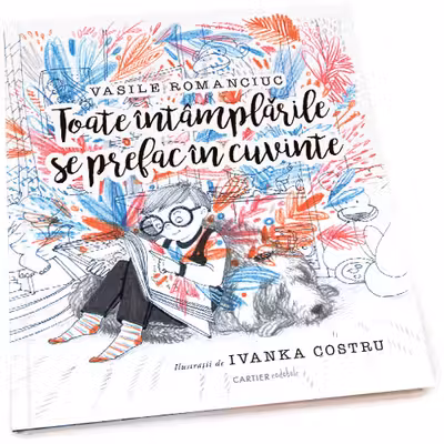Toate intamplarile se prefac in cuvinte