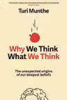 Why We Think What We Think