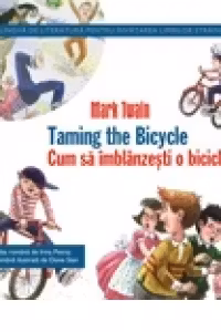 TAMING THE BICYCLE / CUM SA IMBLANZESTI O BICICLETA