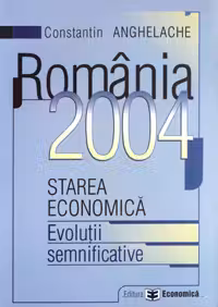 Romania 2004: starea economica, evolutii semnificative
