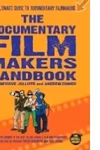 The Documentary Film Makers Handbook: A Guerilla Guide