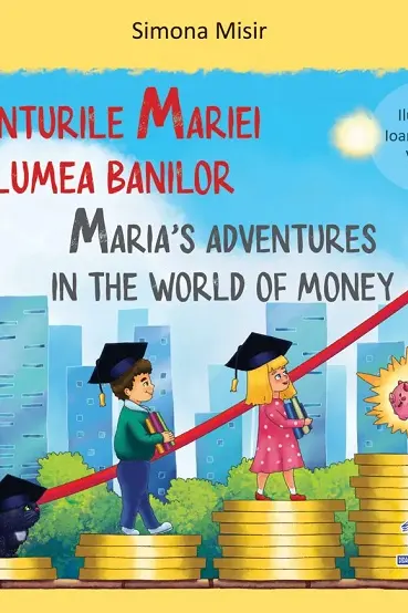 Aventurile Mariei in lumea banilor. Maria's Adventures in the World of Money