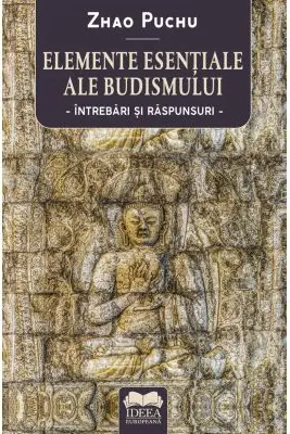 Elemente esentiale ale budismului: intrebari si raspunsuri Elemente esentiale ale budismului: intrebari si raspunsuri