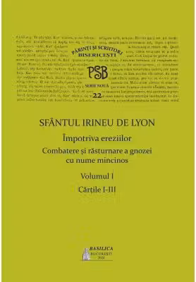 PSB Volumul 22. Sfantul Irineu de Lyon Impotriva ereziilor, Volumul 1