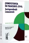 Competenta in procesul civil. Jurisprudenta comentata