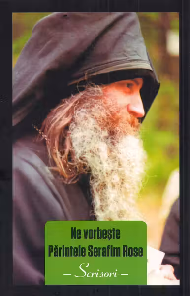 Ne vorbește Părintele Serafim Rose. Scrisori