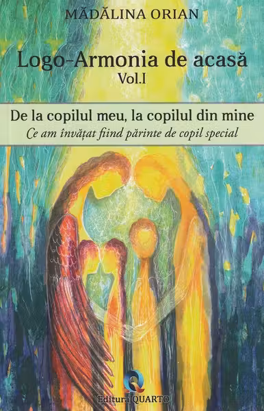 Logo-armonia de acasa Vol.1: De la copilul meu, la copilul din mine