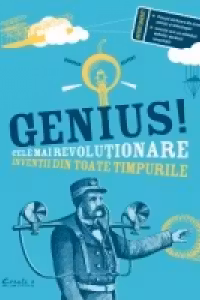 Genius! Cele mai revolutionare inventii din toate timpurile