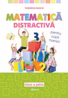 Matematica distractiva. Pentru copii harnici. cl.4. Lyceum