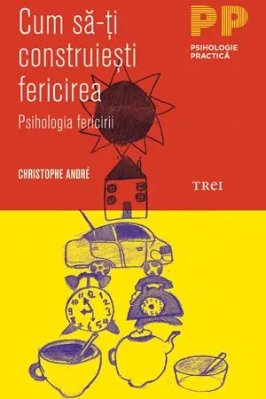 Cum sa-ti construiesti fericirea