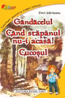 Gândăcelul. Când stăpânul nu-i acasă. Cocoșul