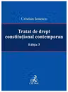 Tratat de drept constitutional contemporan Editia 3 - Cristian Ionescu