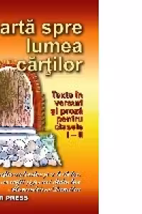 Poarta spre lumea cartilor - texte in versuri si proza pentru clasele I-II