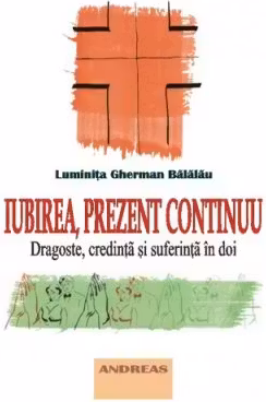 Iubirea, prezent continuu. Dragoste, credinta si suferinta in doi