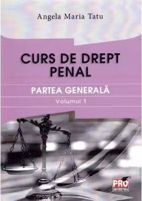 Curs de drept penal. Partea generala volumul 1