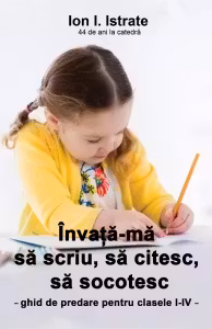Invata-ma sa scriu, sa citesc, sa socotesc. Ghid de predare pentru clasele I-IV