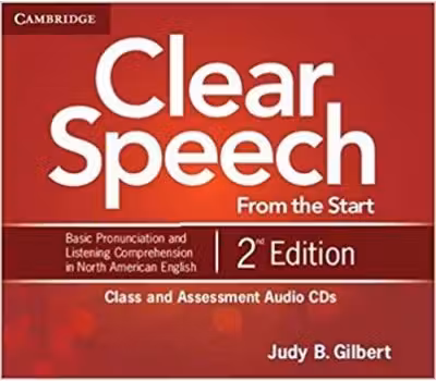 Clear Speech from the Start: Class and Assessment - Basic Pronunciation and Listening Comprehension in North American English (4x Audio CDs)