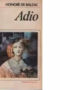 Adio. Massimilla Doni. Sarrasine. Secretele printesei din Cadignan