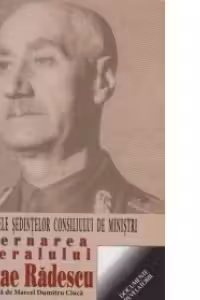 Guvernarea generalului Nicolae Radescu - Stenogramele sedintelor consiliului de ministri
