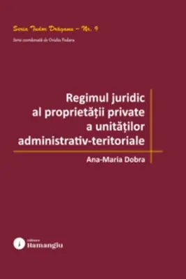 Regimul juridic al proprietatii private a unitatilor administrativ-teritoriale