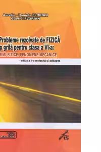 101 probleme rezolvate de fizica tip grila pentru clasa a VI-a: Marimi fizice, fenomene mecanice