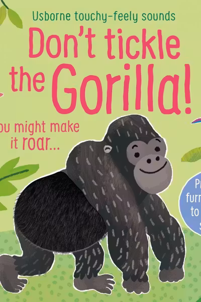 Don't Tickle the Gorilla! (Touchy-feely sound books)
