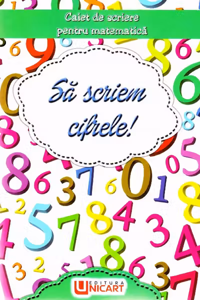 Să scriem cifrele! Caiet de scriere pentru Matematică