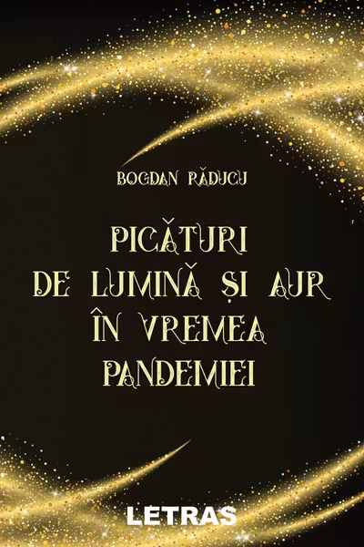 Picături de lumină și aur în vremea pandemiei