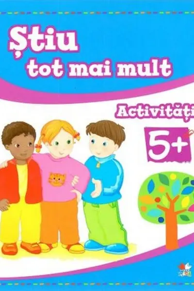 STIU TOT MAI MULT. Activitati 5+
