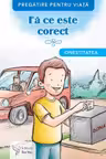 Fa ce este corect. Onestitatea