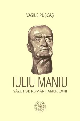 Iuliu Maniu vazut de romanii americani