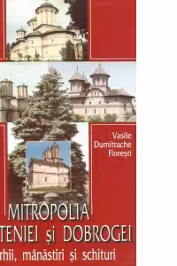 Mitropolia Munteniei si Dobrogei - eparhii, manastiri si schituri