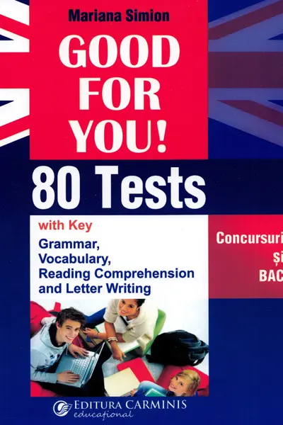 Good for you! 80 Tests. Concursuri și BAC