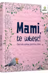 Mami, te iubesc!
